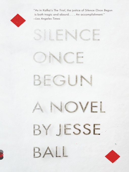 Title details for Silence Once Begun by Jesse Ball - Available